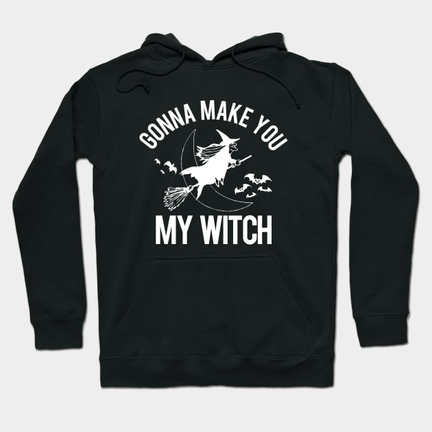 Make You My Witch Hoodie by PopCultureShirts